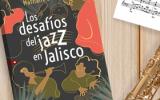 Presentación editorial: Los desafíos del jazz en Jalisco
