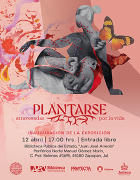Cartel de la Inauguración de la Exposición: Plantarse, atravesadas por la vida