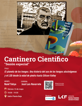 Cartel del Cantinero científico “Sesión especial”. Título El planeta de los hongos. Una historia del uso de los hongos alucinógenos y el LSD desde la edad de piedra hasta Silicon Valley