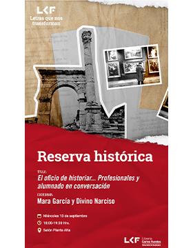 Cartel de Reserva histórica: El oficio de historiar... Profesionales y alumnado en conversación