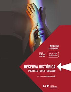 Reserva Histórica.  Título: Protesta, Poder y Orgullo.