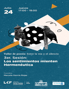 Cartel del Taller de poesía: Entre la voz y el silencio.  3er. Sesión: Los sentimientos mienten. Hermenéutica. 