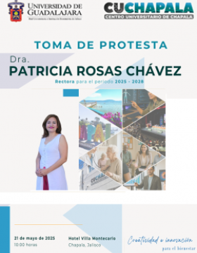 Cartel de Toma de protesta de la Dra. Patricia Rosas Chávez, Rectora del CUChapala 2025-2028