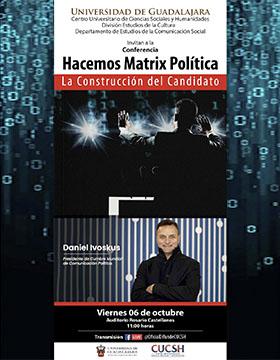 Cartel de la Conferencia: Hacemos Matrix Política. La Construcción del Candidato