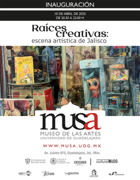 Cartel de la Inauguración de la exposición: Raíces creativas: escena artística de Jalisco
