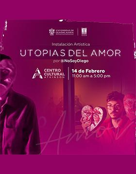 Cartel de la Instalación artística: Utopías del amor, por @NoSoyDiego