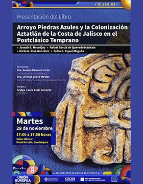 Cartel de la Presentación del libro: Arroyo Piedras Azules y la Colonizacion Aztatlán de la Costa de Jalisco en el Postclásico Temprano