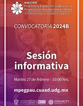 Cartel de la Sesión informativa de la convocatoria 2024-B de la Maestría en Procesos y Expresión Gráfica en la Proyectación Arquitectónica Urbana