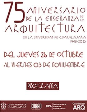 Cartel del 75 Aniversario de la Enseñanza de la Arquitectura en la Universidad de Guadalajara 1948-2023
