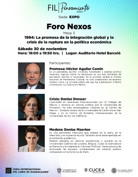 Cartel del Foro Nexos. Mesa 3: "1994: La promesa de la integración global y la crisis de la ruptura en la política económica"