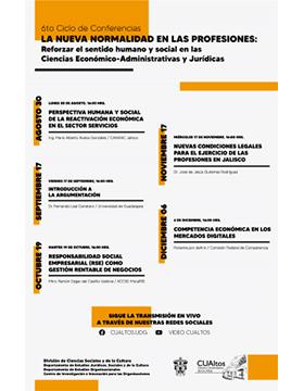 6to. Ciclo de Conferencias: “La nueva normalidad en las profesiones: Reforzar el sentido humano y social en las Ciencias Económico-Administrativas y Jurídicas”