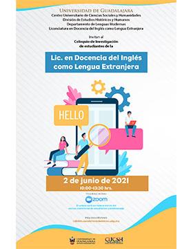 Coloquio de Investigación de estudiantes de la Lic. en Docencia del Inglés como Lengua Extranjera