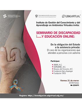 Grafico del Seminario de discapacidad y educación online: "De la obligación del Estado a la asistencia privada: El caso de las organizaciones que atienden a personas con autismo"