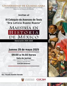 Cartel del III Coloquio de Avances de Tesis "Dra. Leticia Ruano Ruano" de la Maestría en Historia de México
