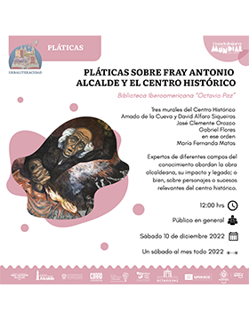 Pláticas sobre Fray Antonio Alcalde y el Centro Histórico