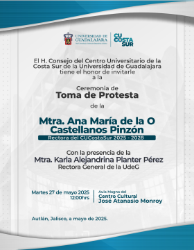 Cartel de Toma de protesta de la Mtra. Ana María de la O Castellanos Pinzón, Rectora del CUCostaSur 2025-2028