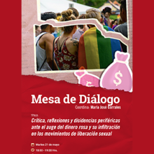 Cartel de la Mesa de diálogo. Título: Crítica,Reflexiones y disidencias periféricas ante el auge del dinero rosa y su infiltración en los movimientos de liberación sexual